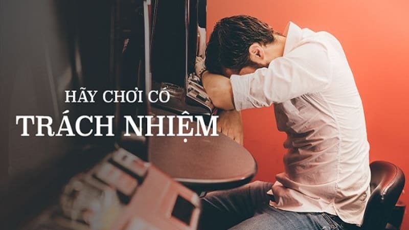 Những nguyên tắc cơ bản khi chơi có trách nhiệm