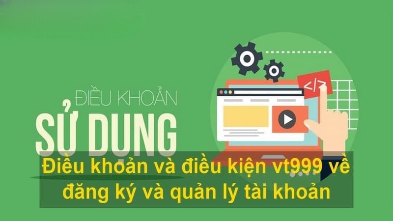 Điều khoản về đăng ký tại nhà cái VT999